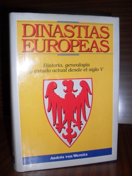 DINASTAS EUROPEAS. Historia, genealoga y estado actual desde el siglo V